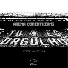 ARENA CORINTHIANS - TU ÉS ORGULHO