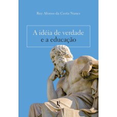 IDÉIA DE VERDADE E A EDUCAÇÃO, A