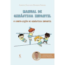 MANUAL DE GINÁSTICA INFANTIL: O CONTO-LIÇÃO DE GINÁSTICA INFANTIL