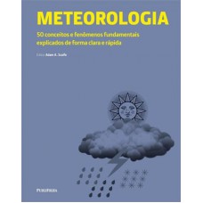 METEOROLOGIA - 50 CONCEITOS E FENÔMENOS FUNDAMENTAIS EXPLICADOS DE FORMA CLARA E RÁPIDA