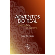 ADVENTOS DO REAL: DA ANGÚSTIA AO SINTOMA