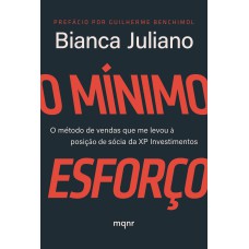 O MÍNIMO ESFORÇO: O MÉTODO DE VENDAS QUE ME LEVOU À POSIÇÃO DE SÓCIA DA XP INVESTIMENTOS