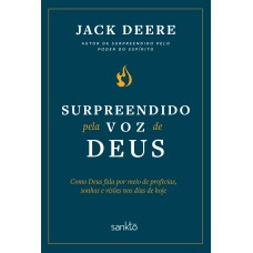 SURPREENDIDO PELA VOZ DE DEUS - NOVA EDIÇÃO: COMO DEUS FALA POR MEIO DE PROFECIAS, SONHOS E VISÕES NOS DIAS DE HOJE