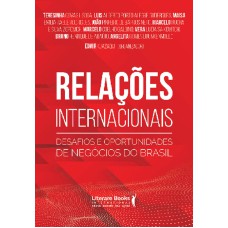 RELAÇÕES INTERNACIONAIS: DESAFIOS E OPORTUNIDADES DE NEGÓCIOS DO BRASIL