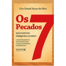 OS 7 PECADOS QUE AS PESSOAS INTELIGENTES COMETEM: COMPORTAMENTOS QUE ATRAPALHAM O RELACIONAMENTO INTERPESSOAL