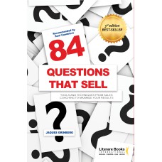 84 questions that sell: tools and techniques from sales coaching to maximize your results