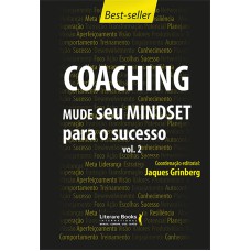 COACHING - MUDE SEU MINDSET PARA O SUCESSO - VOLUME 2