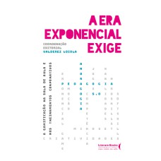 A ERA EXPONENCIAL EXIGE - A GAMIFICAÇÃO NA SALA DE AULA E NOS TREINAMENTOS CORPORATIVOS