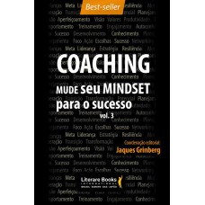 COACHING - MUDE SEU MINDSET PARA O SUCESSO - VOLUME 3