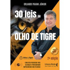 30 LEIS DO OLHO DE TIGRE - CONCEITOS PODEROSOS PARA ALCANÇAR O PROTAGONISMO EMPREENDENDO COM PLENITUDE