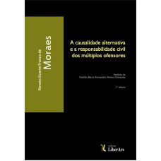 CAUSALIDADE ALTERNATIVA E A RESPONSABILIDADE CIVIL DOS MÚLTIPLOS OFENSORES, A