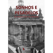 SONHOS E PESADELOS DA DEMOCRACIA EM WEIMAR - TENSÕES ENTRE CARL SCHMITT E HANS KELSEN