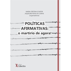 POLÍTICAS AFIRMATIVAS: O MARTÍRIO DE AGORA!