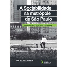 SOCIABILIDADE NA METRÓPOLE DE SÃO PAULO, A: UM ESTUDO SOBRE O BAIRRO DA VILA OLÍMPIA