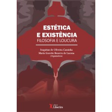 ESTÉTICA E EXISTÊNCIA: FILOSOFIA E LOUCURA