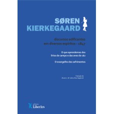 DISCURSOS EDIFICANTES EM VÁRIOS ESPÍRITOS - 1847 (O QUE APRENDEMOS DOS LÍRIOS DO CAMPO E DAS AVES DO CÉU E O EVAGELHO DOS SOFRIMENTOS)