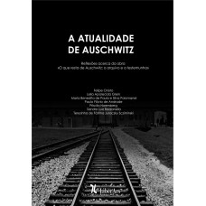 ATUALIDADE DE AUSCHWITZ, A