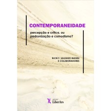 CONTEMPORANEIDADE: PERCEPÇÃO E CRÍTICA, OU PADRONIZAÇÃO E COMODISMO?