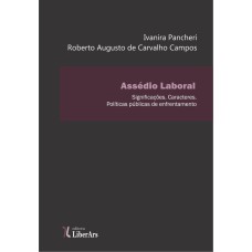 ASSÉDIO LABORAL: SIGNIFICAÇÕES. CARACTERES. POLÍTICAS PÚBLICAS DE ENFRENTAMENTO