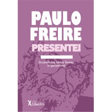 PAULO FREIRE. PRESENTE!