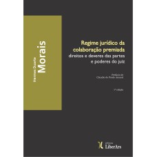 REGIME JURIDICO DE COLABORAÇÃO PREMIADA: DIREITOS E DEVERES DAS PARTES E PODERES DO JUIZ