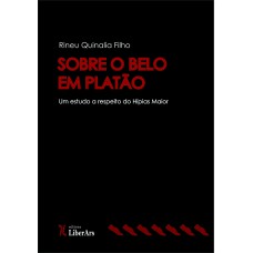 SOBRE O BELO EM PLATÃO: UM ESTUDO A RESPEITO DO HÍPIAS MAIOR