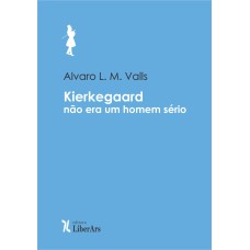 KIERKEGAARD NÃO ERA UM HOMEM SÉRIO! SOBRE ALGUNS ALEMÃES, SOBRE ALGUNS DISCURSOS, E SOBRE A MÃE DO FILÓSOFO