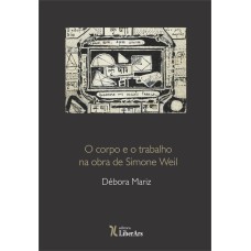 CORPO E TRABALHO NA OBRA DE SIMONE WEIL, O