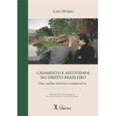 CASAMENTO E AFETIVIDADE NO DIREITO BRASILEIRO: UMA ANÁLISE HISTÓRICO-COMPARATIVA