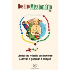 ROSÁRIO MISSIONÁRIO 2017 - JUNTOS NA MISSÃO PERMANENTE CULTIVAR E GUARDAR A CRIAÇÃO