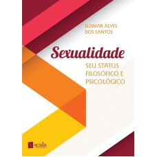 SEXUALIDADE - SEU STATUS FILOSÓFICO E PSICOLÓGICO