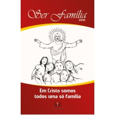 SER FAMÍLIA 2018 - EM CRISTOS SOMOS TODOS UMA SÓ FAMÍLIA