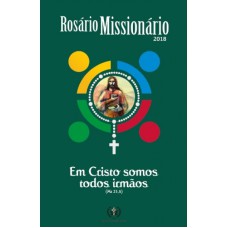 ROSÁRIO MISSIONÁRIO 2018 - EM CRISTO SOMOS TODOS IRMÃOS