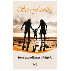 SER FAMÍLIA 2019 - UMA EXPERIÊNCIA TRINITÁRIA