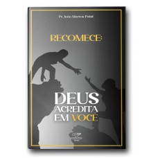 RECOMECE: DEUS ACREDITA EM VOCÊ (REEDIÇÃO)