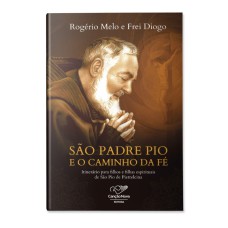 SÃO PADRE PIO E O CAMINHO DA FÉ