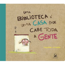 UMA BIBLIOTECA É UMA CASA ONDE CABE TODA A GENTE