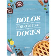 AS MELHORES RECEITAS DE BOLOS, SOBREMESAS E DOCES