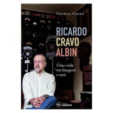 RICARDO CRAVO ALBIN - UMA VIDA EM IMAGEM E SOM