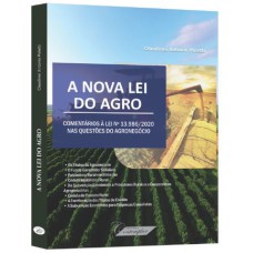 A NOVA LEI DO AGRO - COMENTÁRIOS À LEI 13.986/20