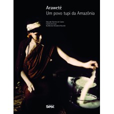 ARAWETÉ: UM POVO TUPI DA AMAZÔNIA