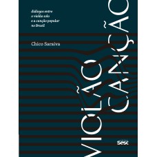 VIOLÃO CANÇÃO: DIÁLOGOS ENTRE O VIOLÃO SOLO E A CANÇÃO POPULAR