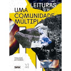 UMA COMUNIDADE MÚLTIPLA: PANORAMAS DO SUL - 20° FESTIVAL INTERNACIONAL DE ARTE CONTEMPORÂNEA SESC_VIDEOBRASIL