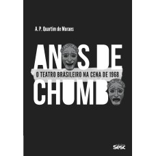 ANOS DE CHUMBO: O TEATRO BRASILEIRO NA CENA DE 1968