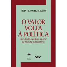 O VALOR VOLTA À POLÍTICA: DISCUTINDO A POLÍTICA A PARTIR DA FILOSOFIA E DA HISTÓRIA