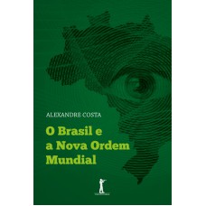 BRASIL E A NOVA ORDEM MUNDIAL, O