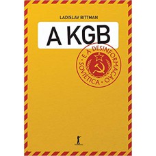 A KGB E A DESINFORMAÇÃO SOVIÉTICA - UMA VISÃO EM PRIMEIRA MÃO