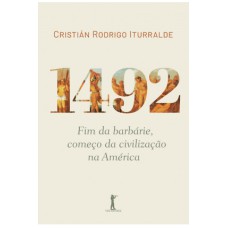 1492: FIM DA BARBÁRIE, COMEÇO DA CIVILIZAÇÃO NA AMÉRICA