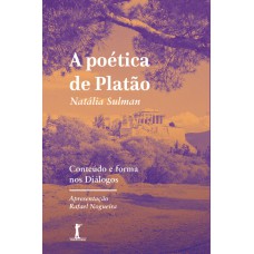 A POÉTICA DE PLATÃO - CONTEÚDO E FORMA NOS DIÁLOGOS