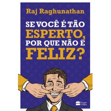 SE VOCÊ É TÃO ESPERTO, POR QUE NÃO É FELIZ